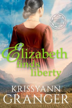 Cover Elizabeth Finds Liberty (The Maxwell Brides Series, #10) (eBook, ePUB)