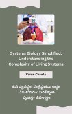 Systems Biology Simplified: Understanding the Complexity of Living Systems (eBook, ePUB)
