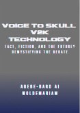 Voice to Skull (V2K) Technology: Fact, Fiction, and the Future? - Demystifying the Debate (1A, #1) (eBook, ePUB)