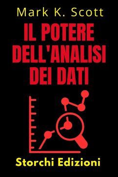 Il Potere Dell'analisi Dei Dati (Collezione Libertà Finanziaria, #5) (eBook, ePUB) - Edizioni, Storchi; Scott, Mark K.