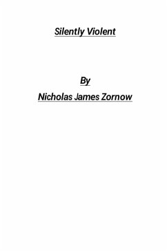 Silently Violent (eBook, ePUB) - Zornow, Nicholas James