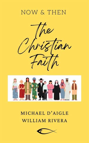 The Christian Faith / Now & Then (eBook, ePUB) The Christian Faith / Now & Then (eBook, ePUB)