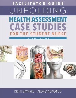 Facilitator Guide for Unfolding Health Assessment Case Studies for the Student Nurse, Second Edition (eBook, ePUB) - Maynard, Kristi; Adimando, Andrea