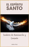 El Espíritu Santo: Senderos de Iluminación y Consuelo (eBook, ePUB)