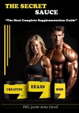 The Secret Sauce &quote;The Most Complete Supplementation Guide&quote; (eBook, ePUB)