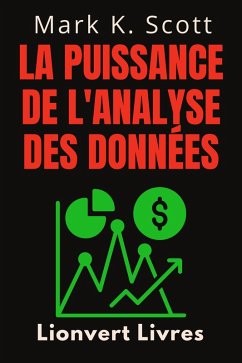 La Puissance De L'analyse Des Données (Collection Liberté Financière, #5) (eBook, ePUB) - Livres, Lionvert; Scott, Mark K.