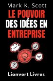 Le Pouvoir Des Idées En Entreprise (Collection Liberté Financière, #2) (eBook, ePUB)