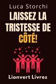 Laissez La Tristesse De Côté! - Apprenez À Vaincre La Dépression Une Fois Pour Toutes! (Collection Vie Équilibrée, #41) (eBook, ePUB)