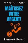 Maîtrisez Votre Argent! (Collection Liberté Financière, #4) (eBook, ePUB)