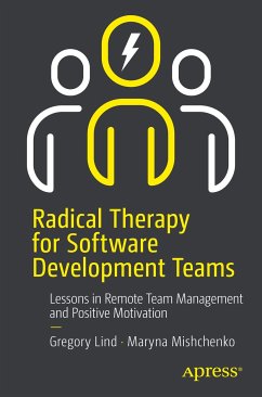 Radical Therapy for Software Development Teams (eBook, PDF) - Lind, Gregory; Mishchenko, Maryna