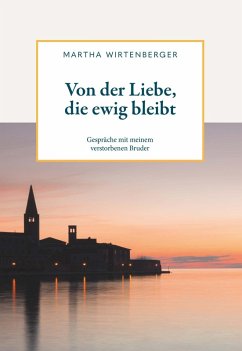 Von der Liebe, die ewig bleibt (eBook, ePUB) - Wirtenberger, Martha