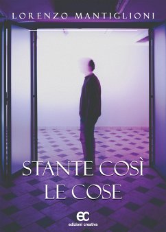 STANTE COSì LE COSE (eBook, ePUB) - MANTIGLIOLI, LORENZO