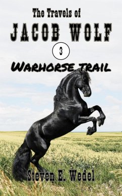 Warhorse Trail (The Travels of Jacob Wolf, #3) (eBook, ePUB) - Wedel, Steven E.