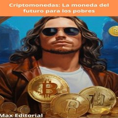 Criptomonedas: La moneda del futuro para los pobres (eBook, ePUB) - Editorial, Max