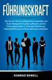 Führungskraft: Wie Sie als Chef ein erfolgreiches Leadership und Team Management System aufbauen und ihre Führungstechniken in Unternehmensführung, Mitarbeiterführung und Personalführung verbessern (eBook, ePUB)