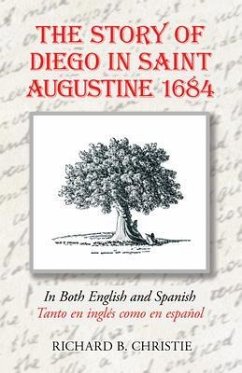 The Story of Diego in Saint Augustine 1684 (eBook, ePUB) - Christie, Richard B.