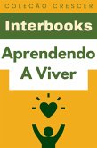 Aprendendo A Viver (Coleção Crescer, #7) (eBook, ePUB) Aprendendo A Viver (Coleção Crescer, #7) (eBook, ePUB)