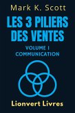 Les 3 Piliers Des Ventes Volume 1 - Communication (Collection Liberté Financière, #1) (eBook, ePUB)