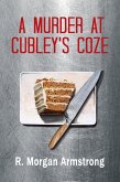 A Murder at Cubley's Coze: A Tale of Consequences (eBook, ePUB) A Murder at Cubley's Coze: A Tale of Consequences (eBook, ePUB)
