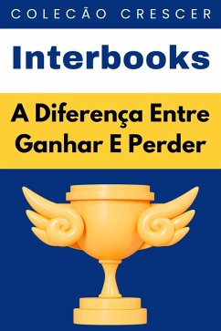 A Diferença Entre Ganhar E Perder (Coleção Crescer, #15) (eBook, ePUB) Cover A Diferença Entre Ganhar E Perder (Coleção Crescer, #15) (eBook, ePUB)