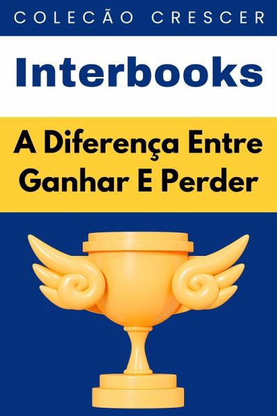 A Diferença Entre Ganhar E Perder (Coleção Crescer, #15) (eBook, ePUB) A Diferença Entre Ganhar E Perder (Coleção Crescer, #15) (eBook, ePUB)