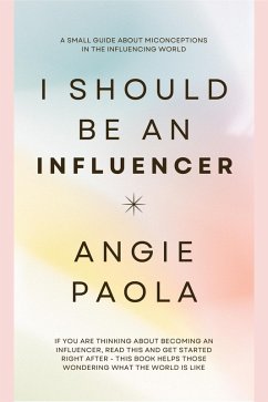 I Should Be An Influencer (eBook, ePUB) - Paola, Angie