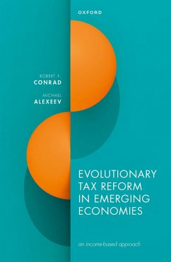 Evolutionary Tax Reform in Emerging Economies (eBook, ePUB) - Conrad, Robert F.; Alexeev, Michael
