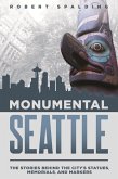 Monumental Seattle (eBook, ePUB)