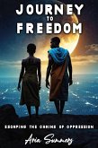 Journey to Freedom: Escaping the Chains of Oppression (eBook, ePUB) Journey to Freedom: Escaping the Chains of Oppression (eBook, ePUB)
