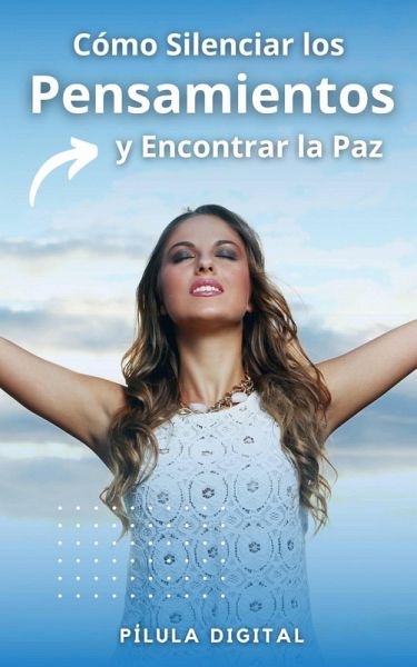 Cómo Silenciar los Pensamientos y Encontrar la Paz (eBook, ePUB) Cómo Silenciar los Pensamientos y Encontrar la Paz (eBook, ePUB)