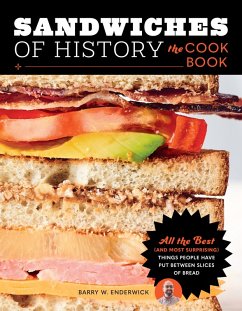 Sandwiches of History: The Cookbook (eBook, ePUB) - Enderwick, Barry W.