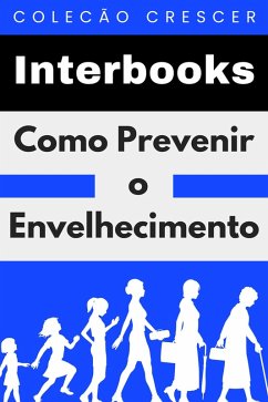 Como Prevenir O Envelhecimento (Coleção Crescer, #2) (eBook, ePUB) - Interbooks