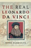 The Real Leonardo Da Vinci (eBook, ePUB)