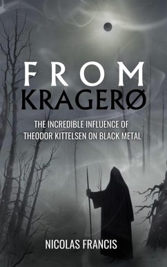 From Kragerø: The Incredible Influence of Theodor Kittelsen on Black Metal (eBook, ePUB) - Francis, Nicolás