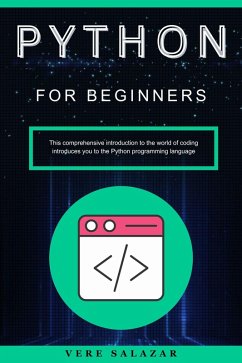Python for Beginners: This comprehensive introduction to the world of coding introduces you to the Python programming language (eBook, ePUB) - Salazar, Vere