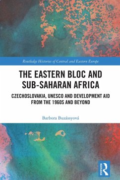 The Eastern Bloc and Sub-Saharan Africa (eBook, ePUB) - Buzássyová, Barbora