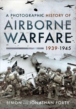 A Photographic History of Airborne Warfare, 1939-1945 (eBook, ePUB) - Forty, Simon; Forty, Jonathan