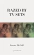 Razed by TV Sets (eBook, ePUB) - Bild 1