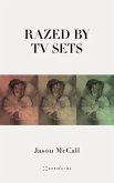 Razed by TV Sets (eBook, ePUB)