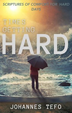 Times Getting Hard: Scriptures Of Comfort For Hard Days (eBook, ePUB) - Tefo, Johannes