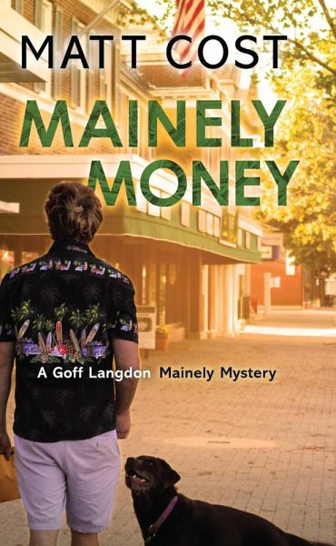 Mainely Money (A Goff Langdon Mainely Mystery, #3) (eBook, ePUB) Mainely Money (A Goff Langdon Mainely Mystery, #3) (eBook, ePUB)