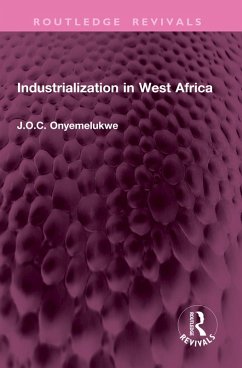 Industrialization in West Africa (eBook, PDF) - Onyemelukwe, J O C