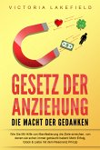 GESETZ DER ANZIEHUNG - Die Macht der Gedanken: Wie Sie mit Hilfe von Manifestierung die Ziele erreichen, von denen Sie schon immer geträumt haben! Mehr Erfolg, Glück & Liebe mit dem Resonanz Prinzip (eBook, ePUB)