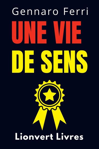 Une Vie De Sens (Collection Intelligence Émotionnelle, #10) (eBook, ePUB) Une Vie De Sens (Collection Intelligence Émotionnelle, #10) (eBook, ePUB)