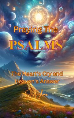 Cover Praying the Psalms:the Hearts Cry and Heaven's Answer (Mindful Believer, #12) (eBook, ePUB)