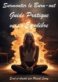 Surmonter le burn-out Guide pratique vers l'équilibre (eBook, ePUB) - Leroy, Pascal