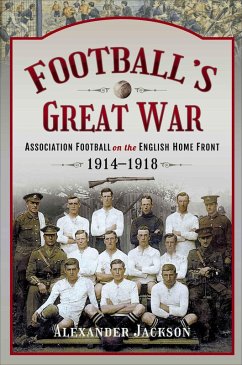 Football's Great War (eBook, ePUB) - Jackson, Alexander
