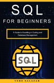 SQL for Beginners: A Guide to Excelling in Coding and Database Management (eBook, ePUB)