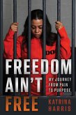 Freedom Ain't Free (eBook, ePUB) Freedom Ain't Free (eBook, ePUB)