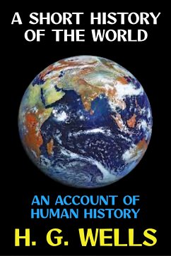 A Short History of the World (eBook, ePUB) - G. Wells, H.